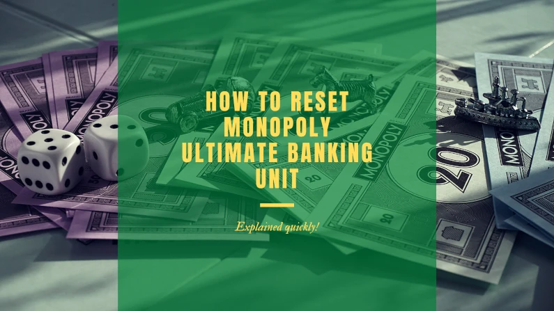 How To Reset Monopoly Ultimate Banking?  Explained Quickly