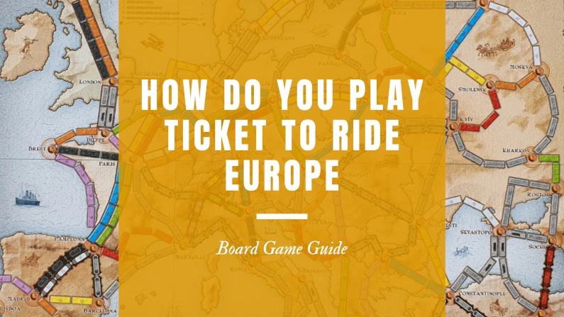 How do you play Ticket to Ride Europe