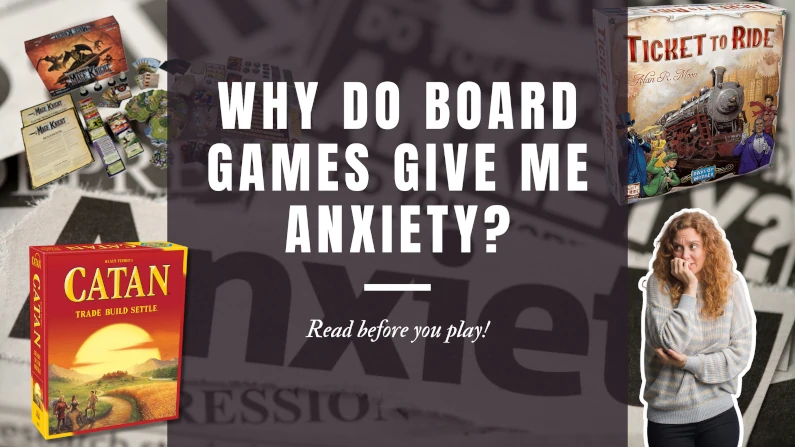 Why do board games give me anxiety?
